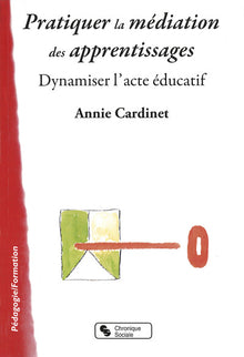 Pratiquer la médiation des apprentissages dynamiser l'acte éducatif