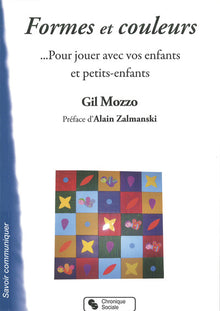 Formes et couleurs pour jouer avec vos enfants et petits-enfants