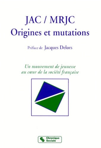 JAC - MRJC. ORIGINES ET MUTATIONS (Pref. J.delors)