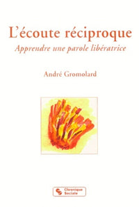 L'écoute réciproque : Apprendre une parole libératrice