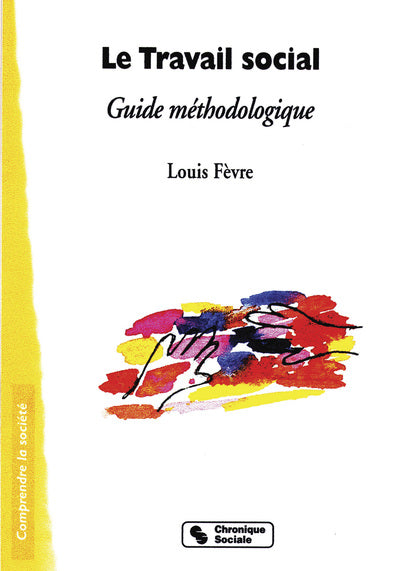Le travail social - Guide méthodologique