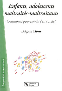 Enfants, adolescents maltraités, maltraitants