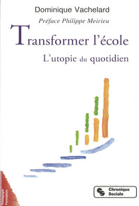 Transformer l'école - L'utopie du quotidien