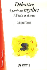 Débattre à partir des mythes à l'école et ailleurs