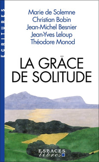 La Grâce de solitude (Espaces Libres - Ecritures)