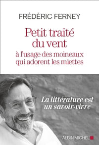 Petit Traité du vent à l'usage des moineaux qui adorent les miettes