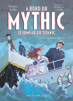 A bord du Mythic, le jumeau du Titanic - tome 5 - Le Capitaine disparu