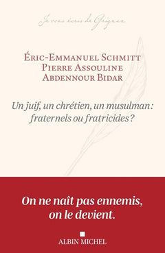 Un juif, un chrétien, un musulman : fraternels ou fratricides ?