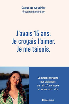 J'avais 15 ans. Je croyais l'aimer. Je me taisais.