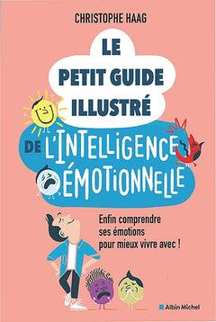 Le Petit Guide illustré de l'intelligence émotionnelle