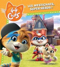 44 Chats - Les Mystichats, super-héros !