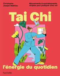 Tai Chi, l'énergie du quotidien