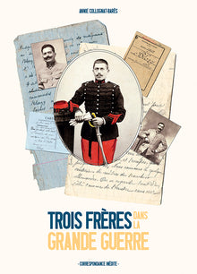 Trois frères dans la Grande Guerre: Correspondance inédite
