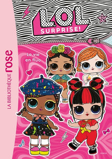 L.O.L. Surprise ! 09 - La vie en fluo