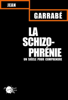 La schizophrénie : Un siècle pour comprendre