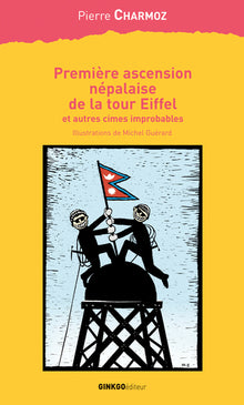 Première ascension népalaise de la tour Eiffel - et autres cimes improbables