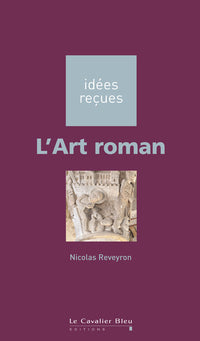Idées reçues sur l'art roman