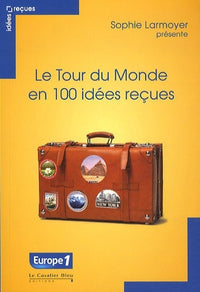 Tour du monde en 100 idées reçues