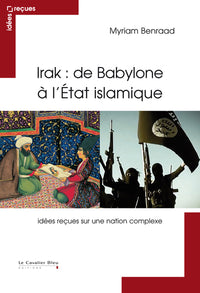 Irak de Babylone à l'Etat islamique