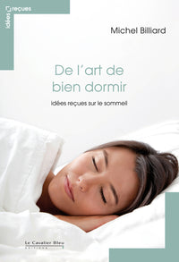 De l'art de bien dormir - Idées reçues sur le sommeil