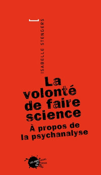 La volonté de faire science. À propos de la psychanalyse