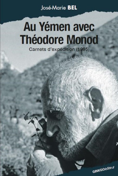 Au Yémen avec Théodore Monod - carnets d'expédition, 1995