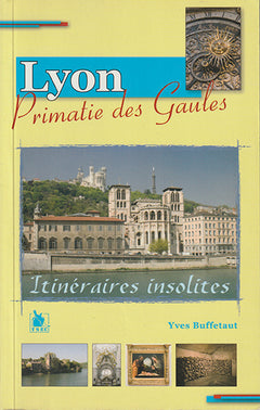 Lyon Itineraires Insolites Primatie Des Gaules