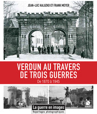 Verdun au travers de trois guerres - De 1870 à 1945