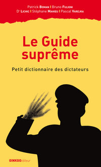 Le guide suprême - petit dictionnaire des dictateurs