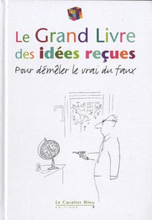 Le grand livre des idées reçues
