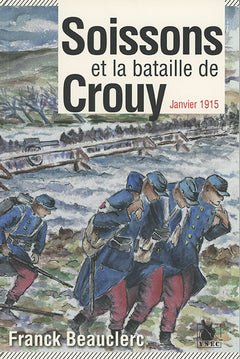 Soissons et la bataille de Crouy: Janvier 1915.