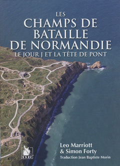 Les champs de bataille de Normandie: Le jour J et la tête de pont.