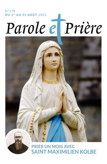 Parole et prière n°170 août 2024: Prier un mois avec Maximilien Kolbe