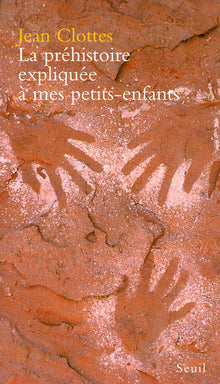 La préhistoire expliquée à mes petits-enfants