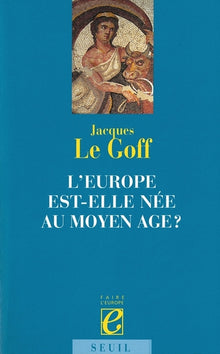 L'Europe est-elle née au Moyen-Age ?