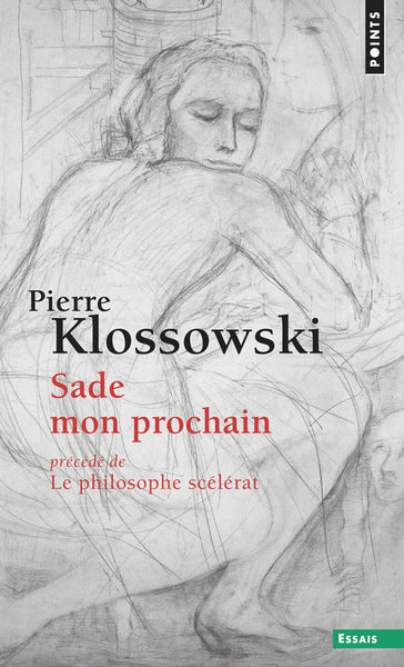 Sade mon prochain, précédé de "Le Philosophe scélérat"