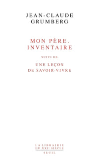 Mon père. Inventaire. Suivi de : Une leçon de savoir-vivre