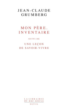 Mon père. Inventaire. Suivi de : Une leçon de savoir-vivre