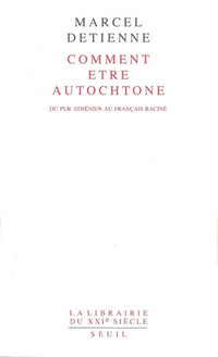 Comment être autochtone. Du pur Athénien au Français raciné
