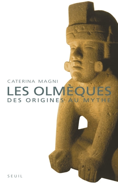 Les Olmèques : Des origines au mythe