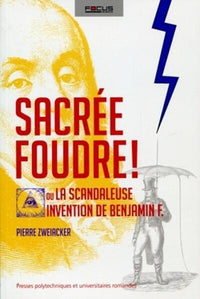 Sacrée foudre !: Ou la scandaleuse invention de Benjamin F.