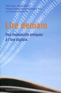 Lire demain. Des manuscrits antiques à l'ère digitale.