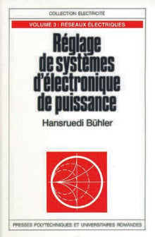 Réglage de systèmes d'électronique de puissance - Volume 1