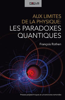 Aux limites de la physique : les paradoxes quantiques