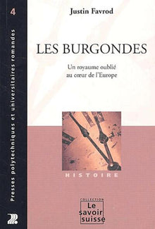 Les Burgondes: Un royaume oublié au coeur de l'Europe