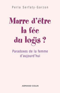 Marre d'être la fée du logis ? 6 Paradoxes de la femme d'aujourd'hui