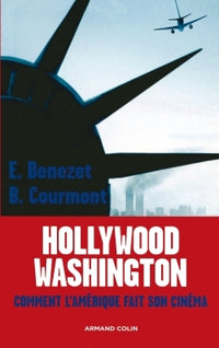 Hollywood - Washington - Comment l'Amérique fait son cinéma