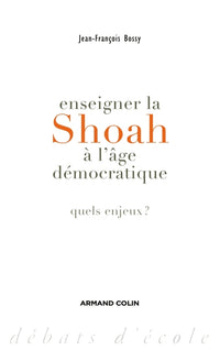 Enseigner la Shoah à l'âge démocratique