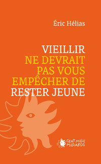Vieillir ne devrait pas vous empêcher de rester jeune