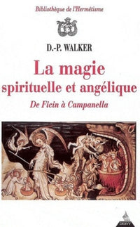 La magie spirituelle et angélique - De Ficin à Campanella